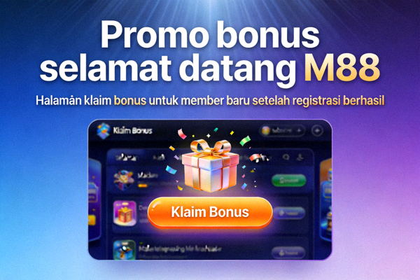 Promo bonus selamat datang M88 - Halaman klaim bonus untuk member baru setelah registrasi berhasil